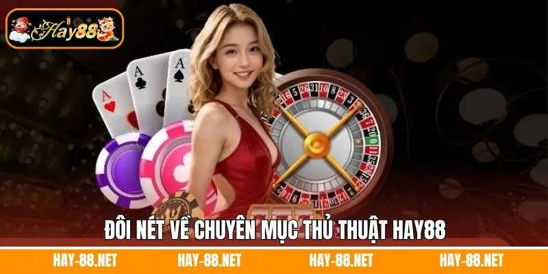 Đôi nét về chuyên mục thủ thuật Hay88
