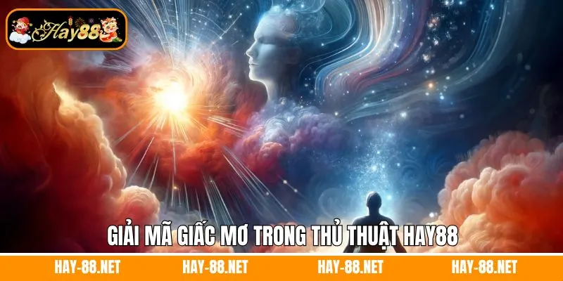 Giải mã giấc mơ trong thủ thuật Hay88