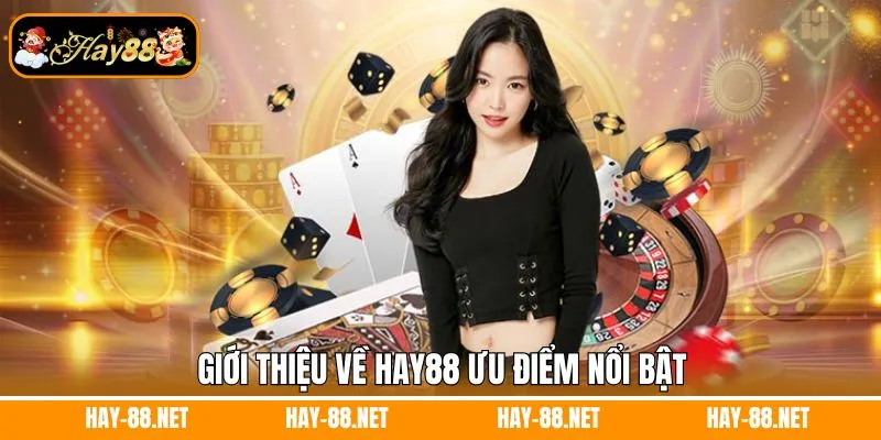 Giới thiệu về Hay88 ưu điểm nổi bật Giới thiệu về Hay88 ưu điểm nổi bật