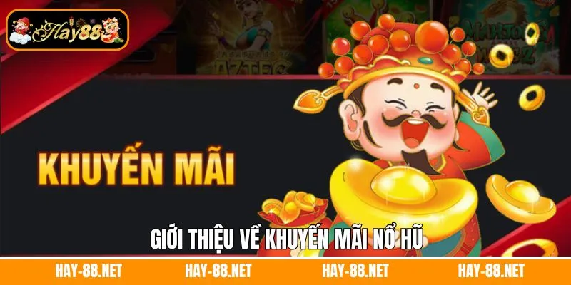 Giới thiệu về khuyến mãi nổ hũ
