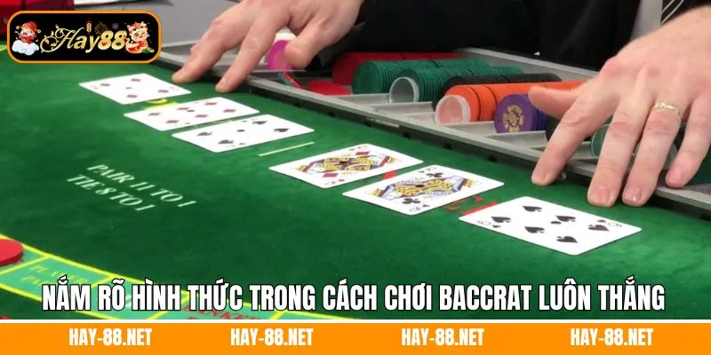 Hình thức cách chơi baccarat luôn thắng