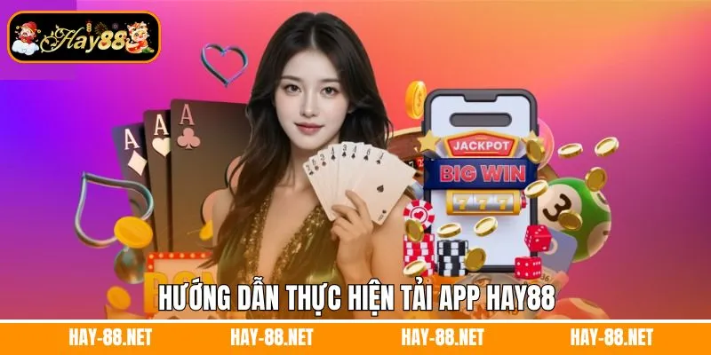 Đăng Ký Hay88 - Thao Tác Đơn Giản Chỉ Sau Vài Phút Thực Hiện 9 Hướng dẫn tải app Hay88
