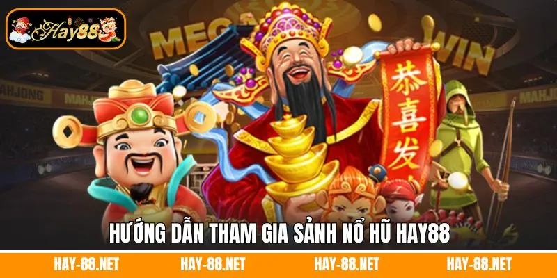 Hướng dẫn tham gia sảnh nổ hũ Hay88