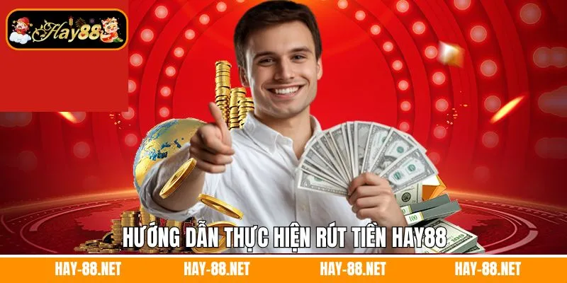 Tải App Hay88 - Cá Cược Cực Mượt, Tiện Lợi Bất Ngờ 9 Hướng dẫn thực hiện rút tiền Hay88