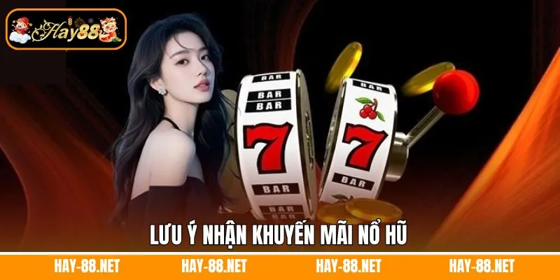 lưu ý nhận khuyến mãi nổ hũ