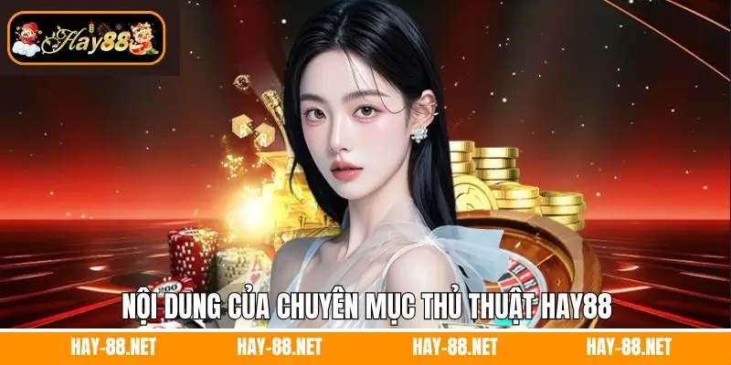 Nội dung của chuyên mục thủ thuật Hay88