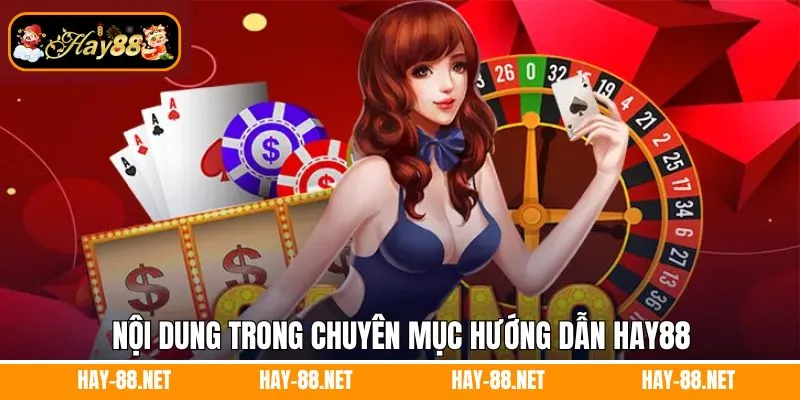 Nội dung trong chuyên mục hướng dẫn Hay88