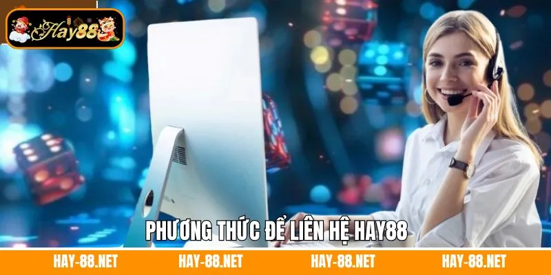Phương thức để liên hệ Hay88