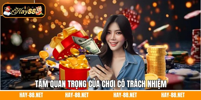 Tầm quan trọng của chơi có trách nhiệm Tầm quan trọng của chơi có trách nhiệm