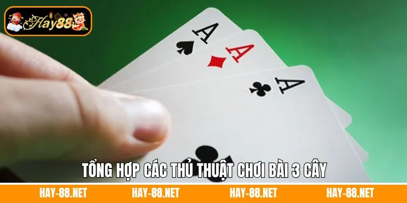 Tổng hợp các thủ thuật chơi bài 3 cây
