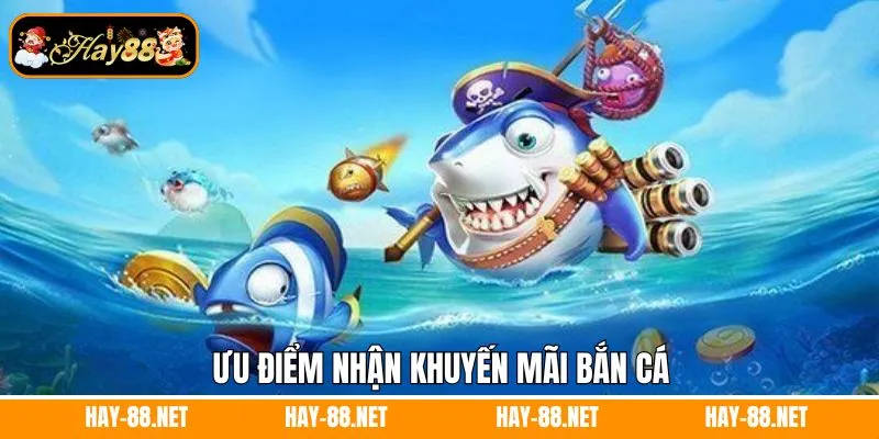 Ưu điểm nhận khuyến mãi bắn cá