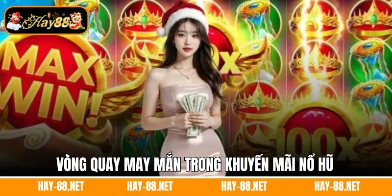 Vòng quay may mắn trong khuyến mãi nổ hũ