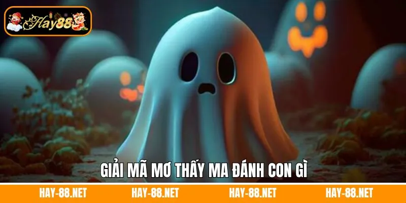 Giải mã điềm báo về mơ thấy ma đánh con gì