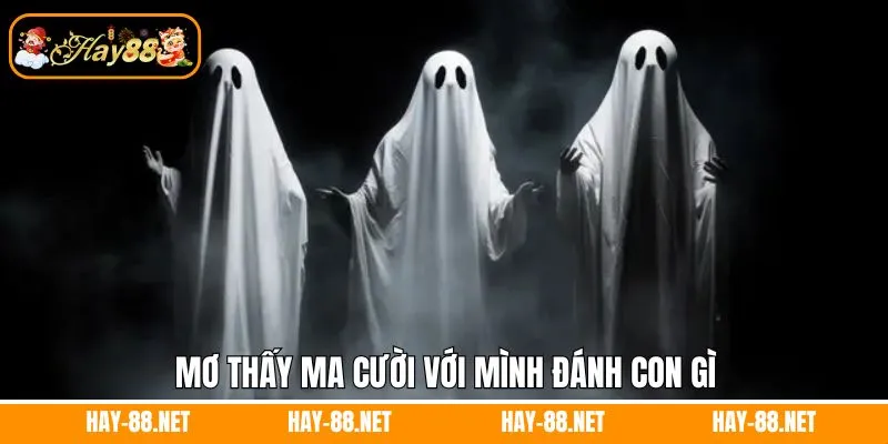 Mơ Thấy Quan Tài Đánh Con Gì - Giải Mã Thông Điệp Từ Hay88 12 Mơ thấy ma đánh con gì - ma cười với mình đánh ngay 46 - 64